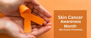 Skin Cancer Awareness Month